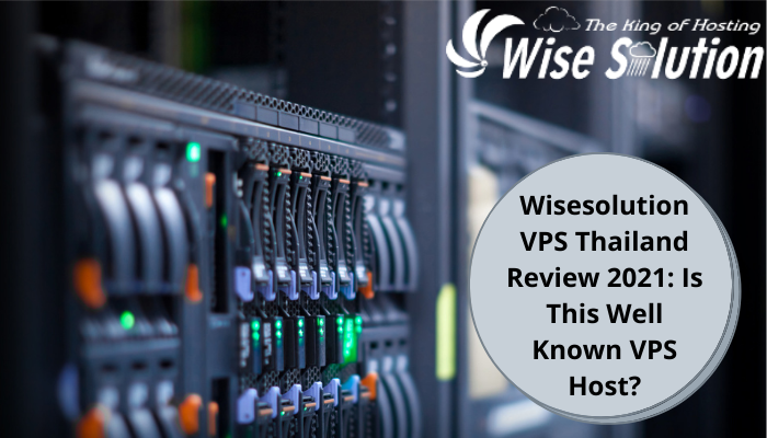 Wisesolution VPS Thailand Review 2021: Is This Well Known VPS Host?