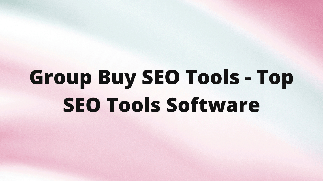 Group Buy SEO Tools - Top SEO Tools & Software Group Buy SEO Tools - Top SEO Tools & Software