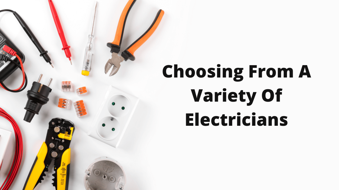 Choosing From A Variety Of Electricians Choosing From A Variety Of Electricians