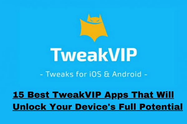 15-Best-TweakVIP-Apps-That-Will-Unlock-Your-Devices-Full-Potential TweakVIP