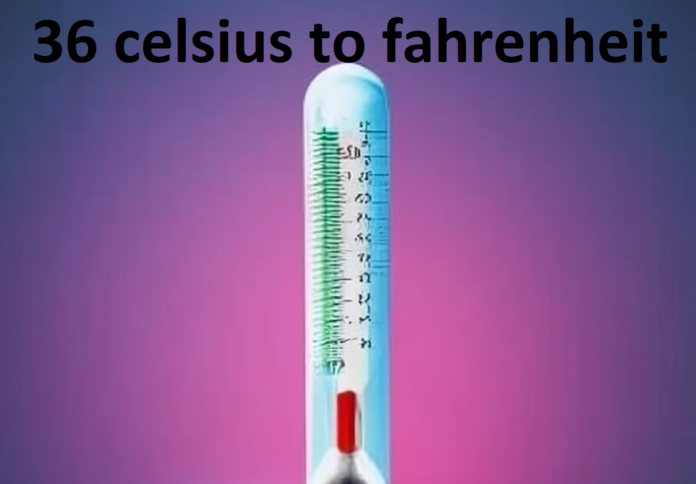 36 celsius to fahrenheit 36 celsius to fahrenheit